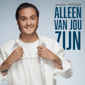 Maxim Froger Alleen Van Jou Zijn