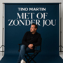 Tino Martin Met of zonder jou